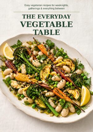 The Everyday Vegetable Table