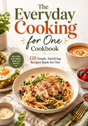The Everyday Cooking for One Cookbook